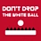 Don't Drop The White Ball