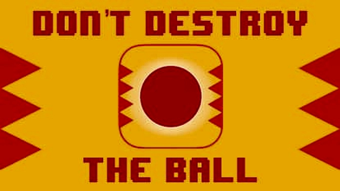 Don't Destroy The Ball