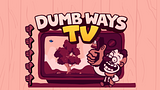 Dumb Ways TV